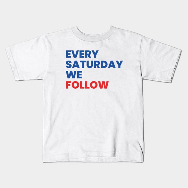 Every Saturday We Follow Kids T-Shirt by Footscore